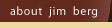 About Jim Berg