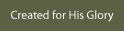 The Created for His Glory site.